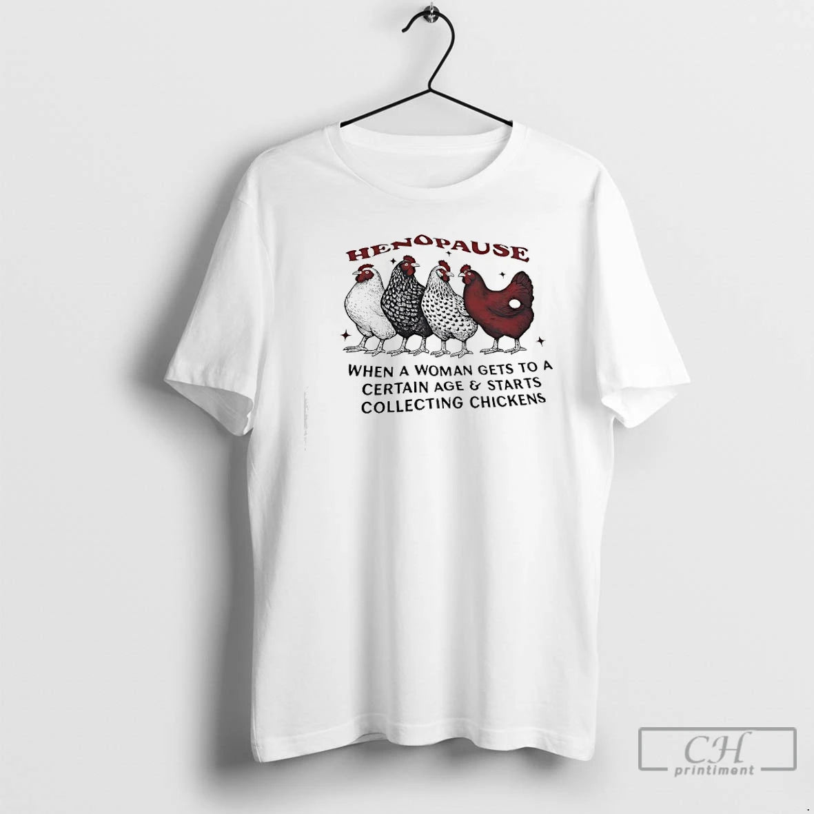 Classic Henopause When Women Hit A Certain Age They Start Collecting Chickens T Shirts Sweater Hoodie, Sweatshirt