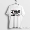 Classic Hottest Thing A Man Can Do Is Be A Woman T-Shirts, Hoodie, Sweatshirt | CiraTrend.com