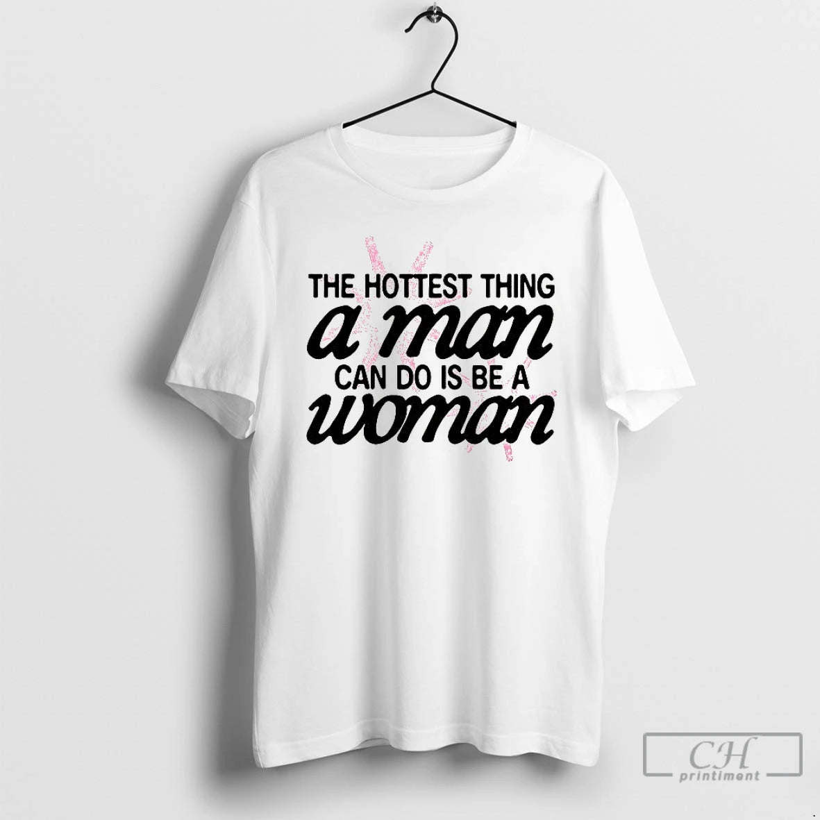 Classic Hottest Thing A Man Can Do Is Be A Woman T-Shirts, Hoodie, Sweatshirt | CiraTrend.com