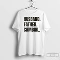 Classic Husband Father Camgirl Words T-Shirts, Hoodie, Sweatshirt | CiraTrend.com