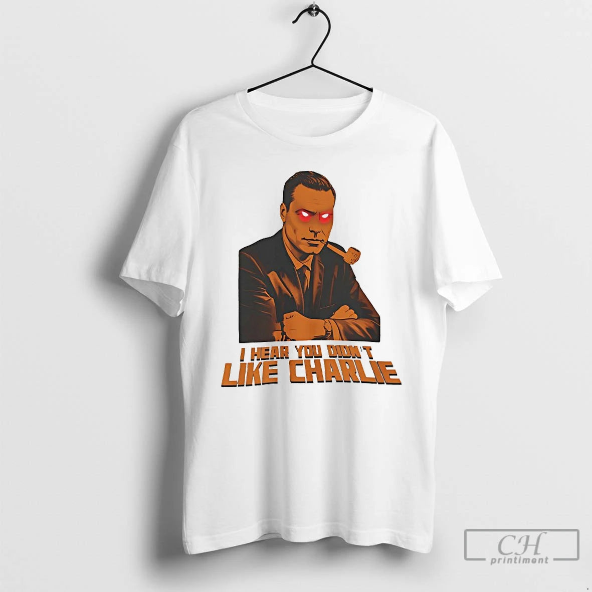Classic I Hear You Didnt Like Charlie T-Shirts, Hoodie, Sweatshirt | CiraTrend.com