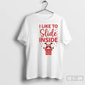 Classic I Like To Slide Inside Funny T-Shirts, Hoodie, Sweatshirt | CiraTrend.com