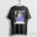 Classic I Am A Good Listener But Not A Good Responder Frog Wizard T Shirts Hoodie, Sweatshirt | CiraTrend.com