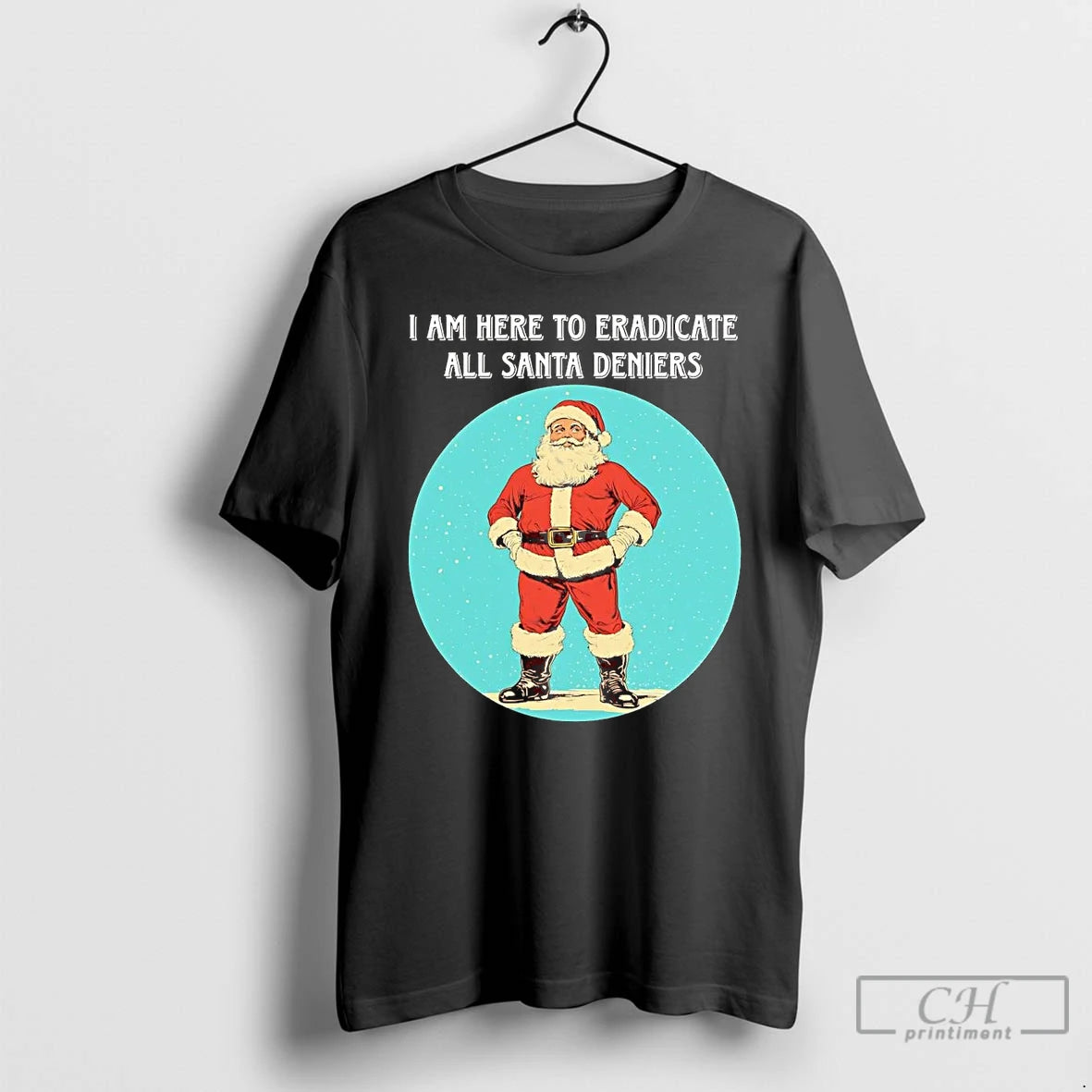Classic I Am Here To Eradicate All Santa Deniers Christmas T-Shirts, Hoodie, Sweatshirt | CiraTrend.com