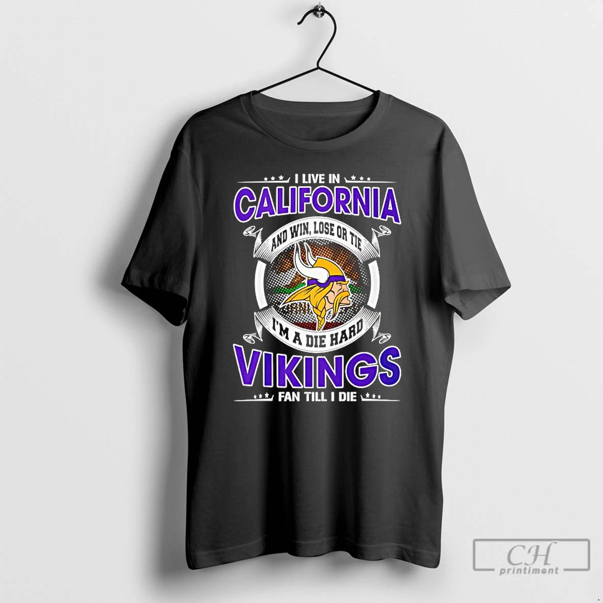 Classic I Live In California And Win Lose Or Tie Im A Die Hard Vikings T-Shirts, Hoodie, Sweatshirt | CiraTrend.com