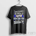Classic I Never Dreamed I Would Be A Super Cool Texas Rangers Fan T Shirts