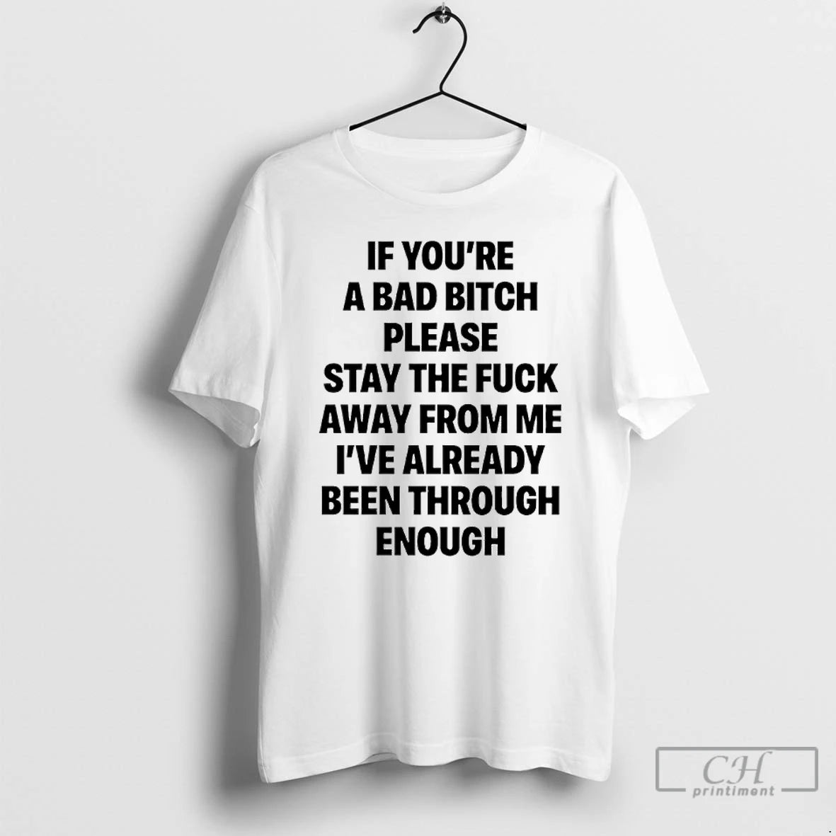 Classic If Youre A Bad Bitch Please Stay The Fuck Away From Me Ive Already T-Shirts, Hoodie, Sweatshirt | CiraTrend.com