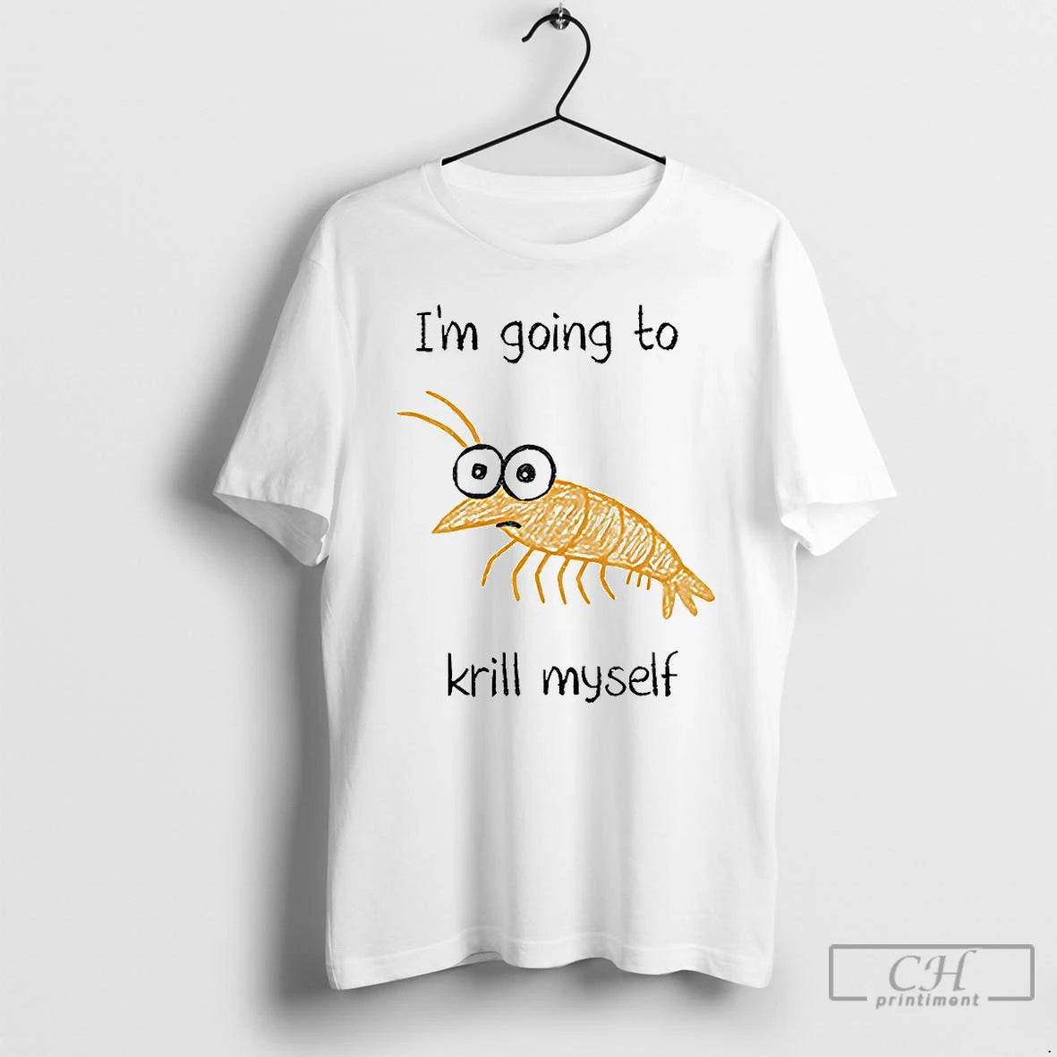 Classic Im Going To Krill Myself T-Shirts, Hoodie, Sweatshirt | CiraTrend.com