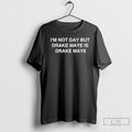 Classic Im Not Gay But Drake Maye Is Drake Maye T-Shirts, Hoodie, Sweatshirt | CiraTrend.com