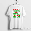Classic Im Not Santa But You Can Sit On My Lap T-Shirts, Hoodie, Sweatshirt | CiraTrend.com