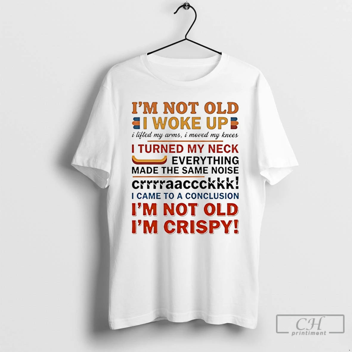 Classic Im Not Old I Woke Up I Lifted My Arms I Moved My Knees T-Shirts, Hoodie, Sweatshirt | CiraTrend.com