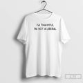Classic Im Thankful Im Not A Liberal Retro Shirts Hoodie, Sweatshirt | CiraTrend.com