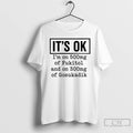 Classic Its Ok Im On 500mg Of Fukitol And On 300mg Of Gosukadik T Shirts Hoodie, Sweatshirt | CiraTrend.com