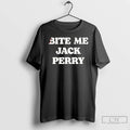 Classic Jack Perry Bite Me Jack Perry T-Shirts, Hoodie, Sweatshirt | CiraTrend.com