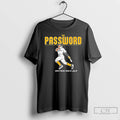 Classic Jhostynxon Garcia Pittsburgh Password T-Shirts, Hoodie, Sweatshirt | CiraTrend.com