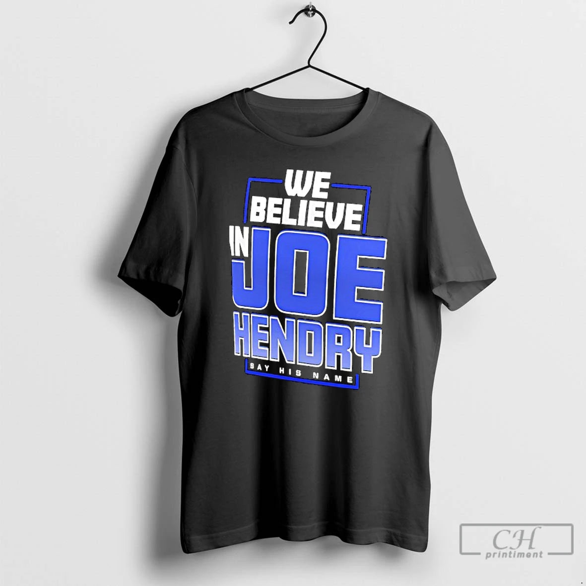 Classic Joe Hendry We Believe In Joe Hendry Say His Name T-Shirts, Hoodie, Sweatshirt | CiraTrend.com