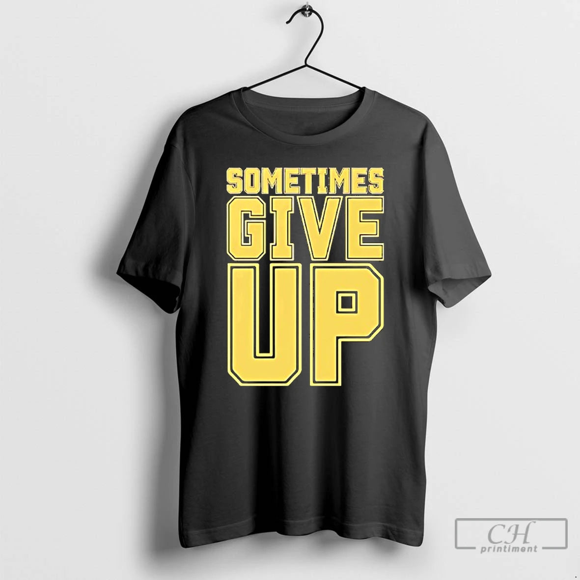Classic John Cena Sometimes Give Up Text T-Shirts, Hoodie, Sweatshirt | CiraTrend.com
