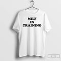 Classic Milf In Training T-Shirts, Hoodie, Sweatshirt | CiraTrend.com