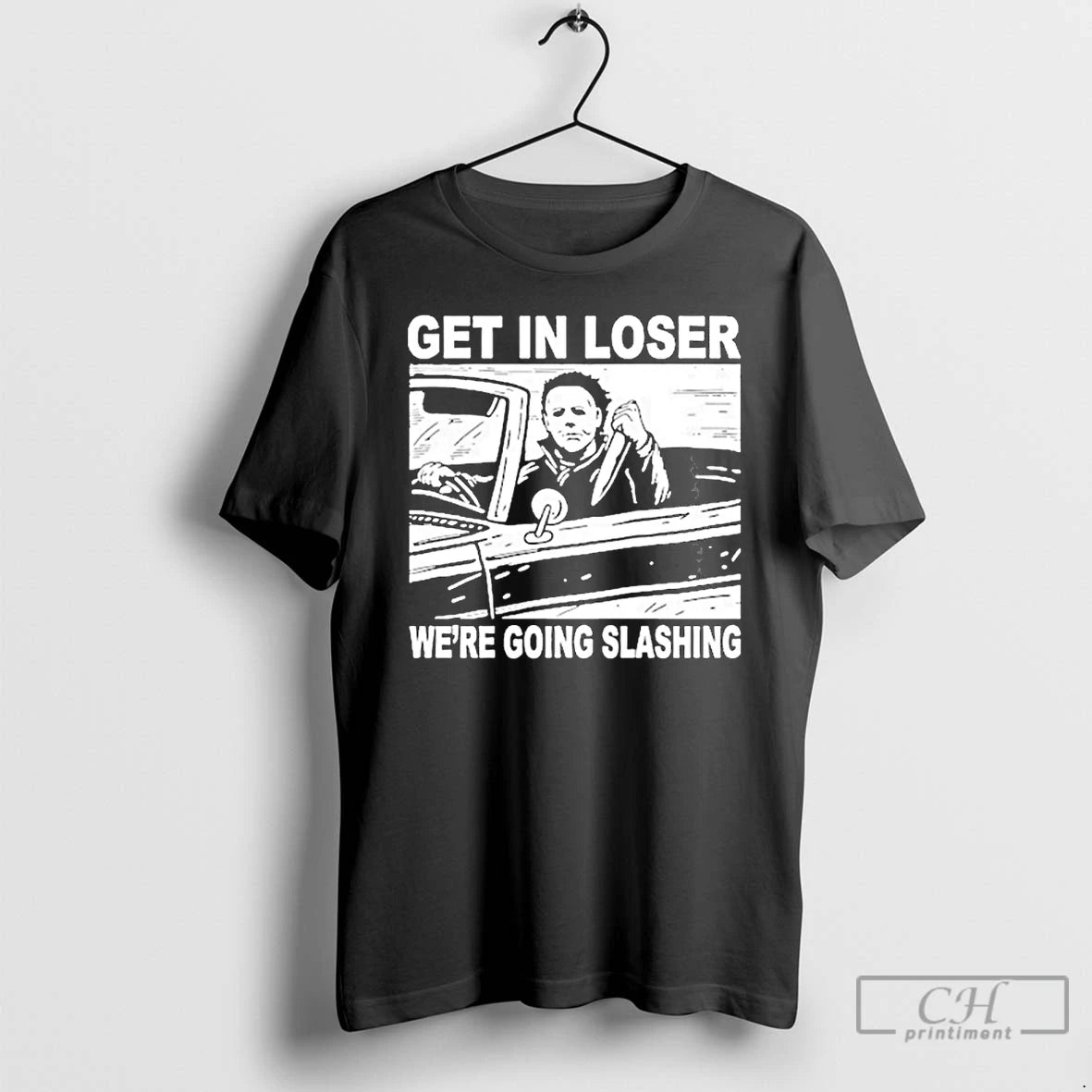 Classic Michael Myers Get In Loser Were Going Slashing Halloween T Shirts Hoodie Longsleeve