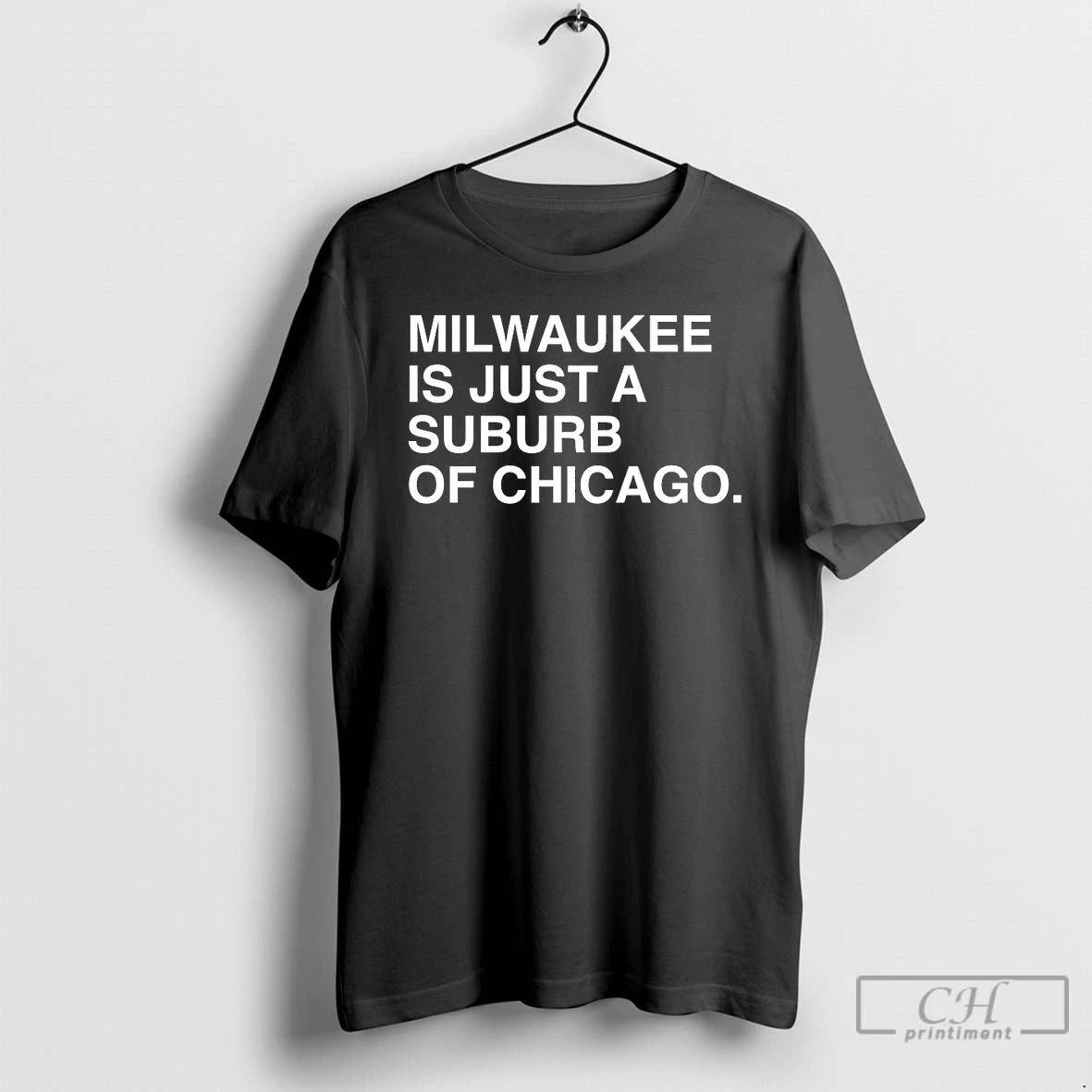 Classic Milwaukee Is Just A Suburb Of Chicago T Shirts Hoodie Longsleeve