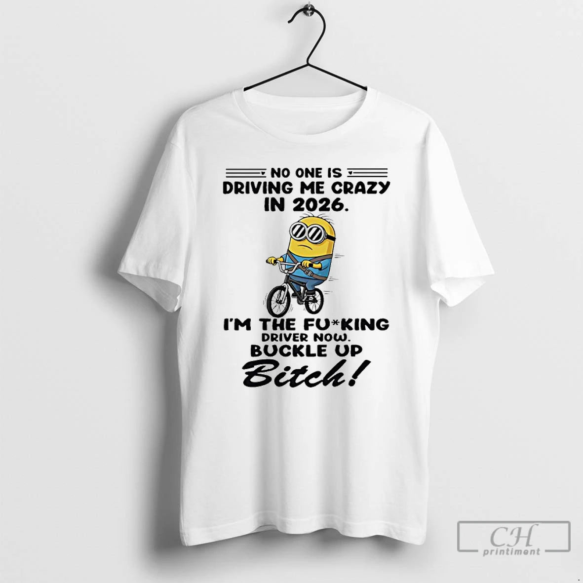 Classic Minion No One Is Driving Me Crazy In 2026 The Fucking Driver Now Buckle T-Shirts, Hoodie, Sweatshirt | CiraTrend.com