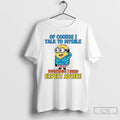 Classic Minion Of Course I Talk To Myself Sometimes I Need Expert Advice T Shirts Hoodie, Sweatshirt | CiraTrend.com