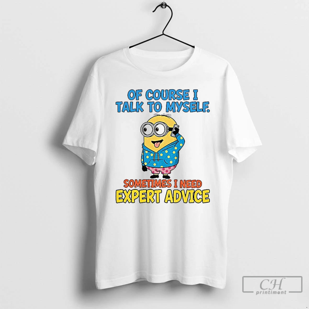 Classic Minion Of Course I Talk To Myself Sometimes I Need Expert Advice T Shirts Hoodie, Sweatshirt | CiraTrend.com