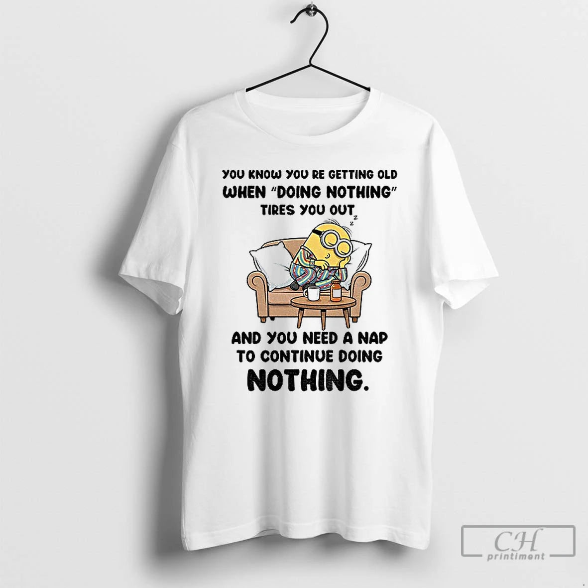 Classic Minion You Know You Re Getting Old When Doing Nothing Tired You Out And T-Shirts, Hoodie, Sweatshirt | CiraTrend.com