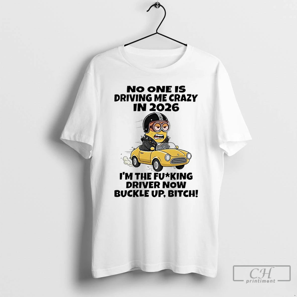 Classic Minions Car No One Is Driving Me Crazy In 2026 Im The Fucking Driver T-Shirts, Hoodie, Sweatshirt | CiraTrend.com