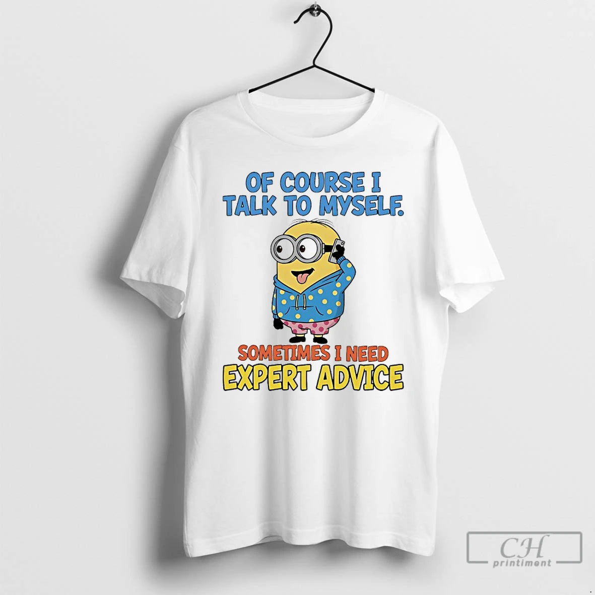 Classic Minions Of Course I Talk To Myself Sometimes I Need Expert Advice T Shirts Hoodie, Sweatshirt | CiraTrend.com
