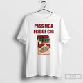 Classic Mtn Dew Addict Caffeine Lover Soda Lover Pass Me A Fridge Cig T Shirts Hoodie, Sweatshirt | CiraTrend.com