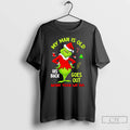 Classic My Man Is Old His Back Goes Out More Than We Do Grinch Christmas T-Shirts, Hoodie, Sweatshirt | CiraTrend.com