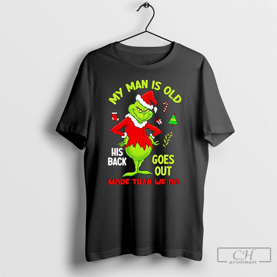 Classic My Man Is Old His Back Goes Out More Than We Do Grinch Christmas T-Shirts, Hoodie, Sweatshirt | CiraTrend.com