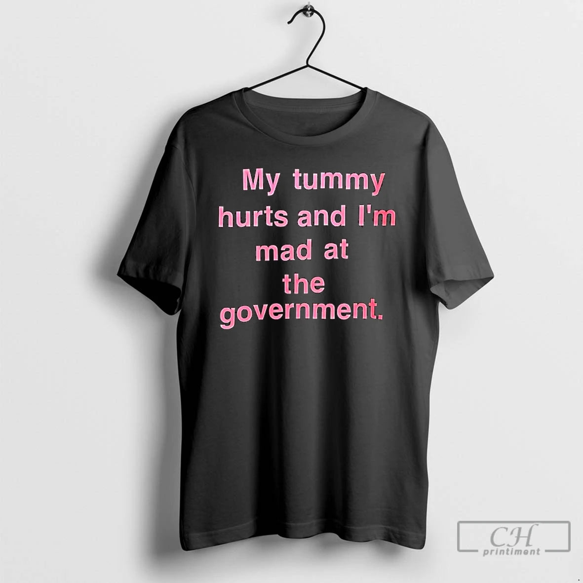 Classic My Tummy Hurts And Im Mad At The Government Text T-Shirts, Hoodie, Sweatshirt | CiraTrend.com