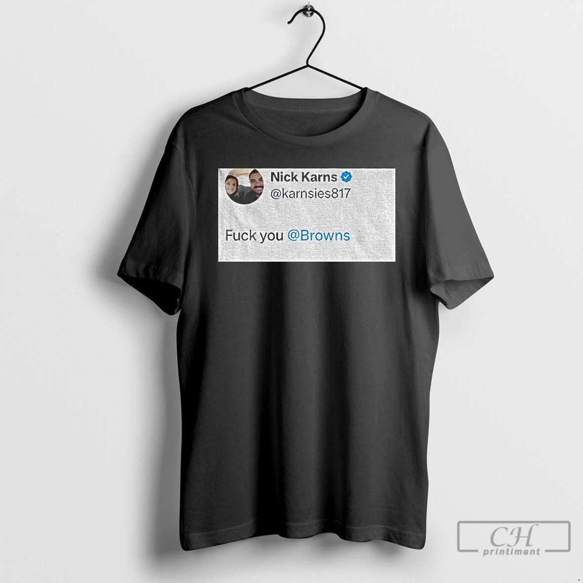 Classic Nick Karns Quote Fuck You Browns T Shirts Hoodie Longsleeve