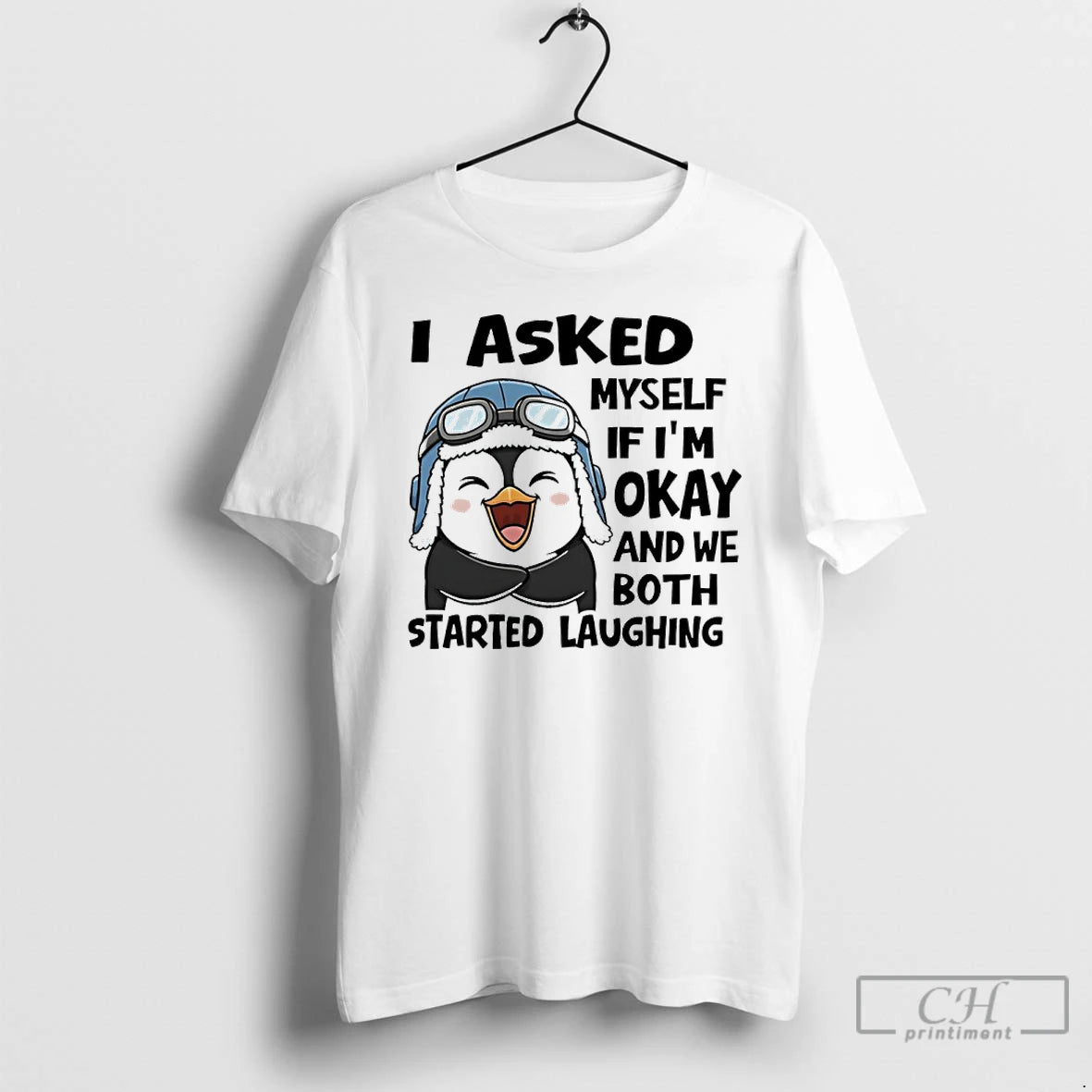 Classic Penguin I Asked Myself If Im Okay And We Both Started Laughing T Shirts Hoodie, Sweatshirt | CiraTrend.com