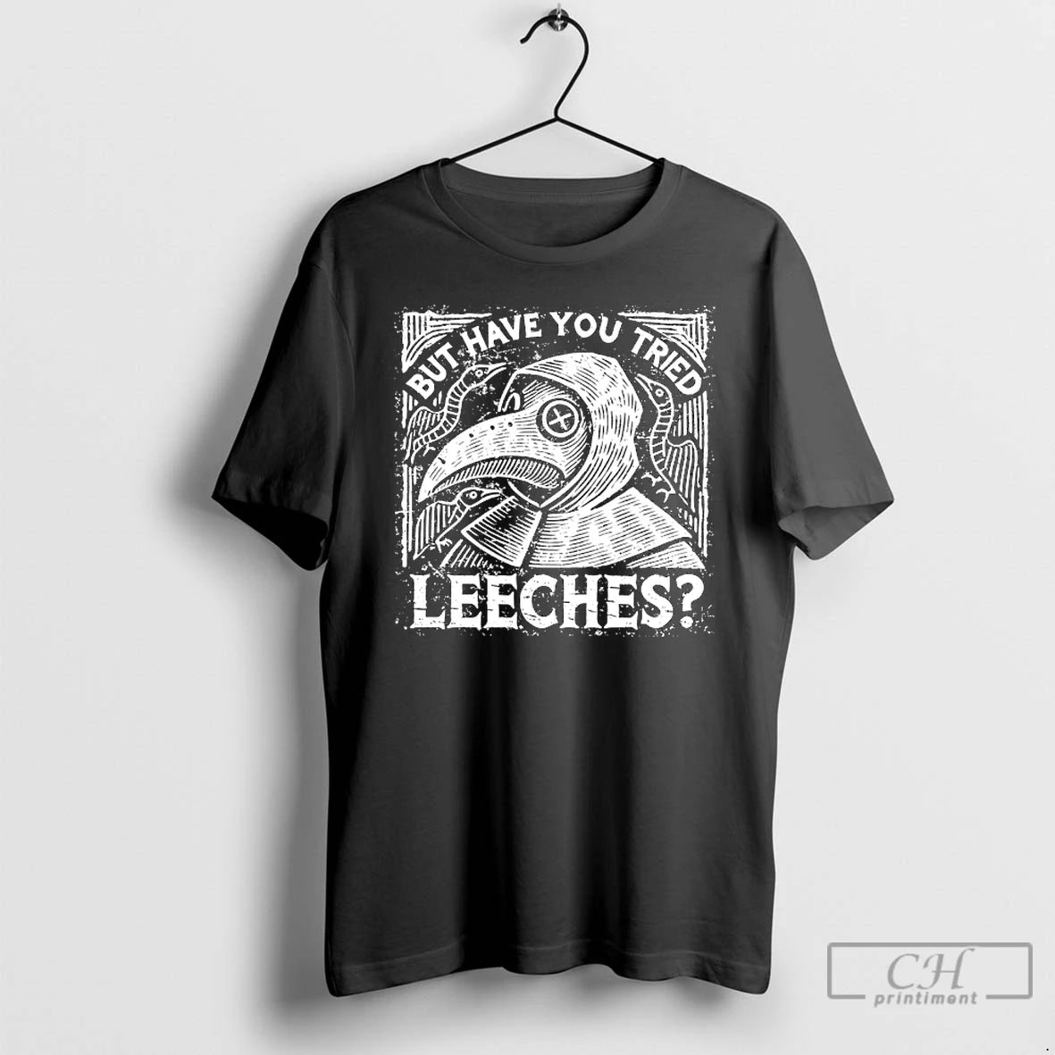 Classic Plague Doctor But Have You Tried Leeches T-Shirts, Hoodie, Sweatshirt | CiraTrend.com