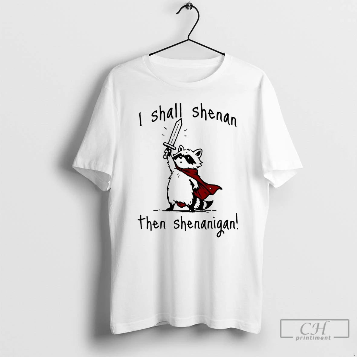 Classic Raccoon Knight I Shall Shenan Then Shenanigan T-Shirts, Hoodie, Sweatshirt | CiraTrend.com