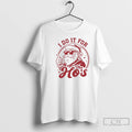 Classic Santa Claus I Do It For E Hos T-Shirts, Hoodie, Sweatshirt | CiraTrend.com