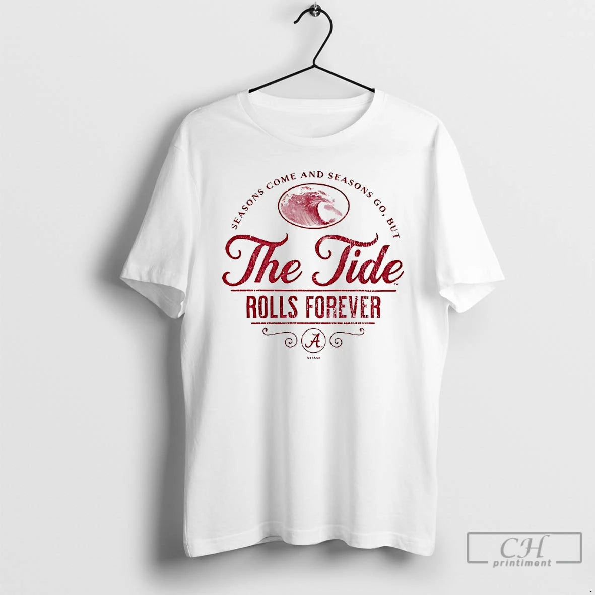 Classic Season Come And Seasons Go But The Crimson Tide Rolls Forever T Shirts