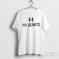 Classic Siraj Hashmi Yo Semite T-Shirts, Hoodie, Sweatshirt | CiraTrend.com