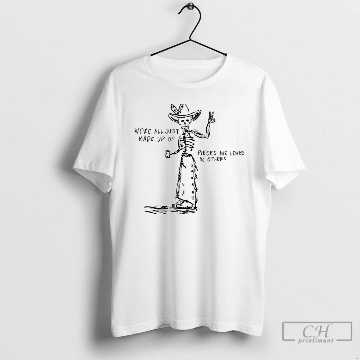 Classic Skeleton Cowboy Were All Just Made Up Of Pieces We Loved In Others T-Shirts, Hoodie, Sweatshirt | CiraTrend.com