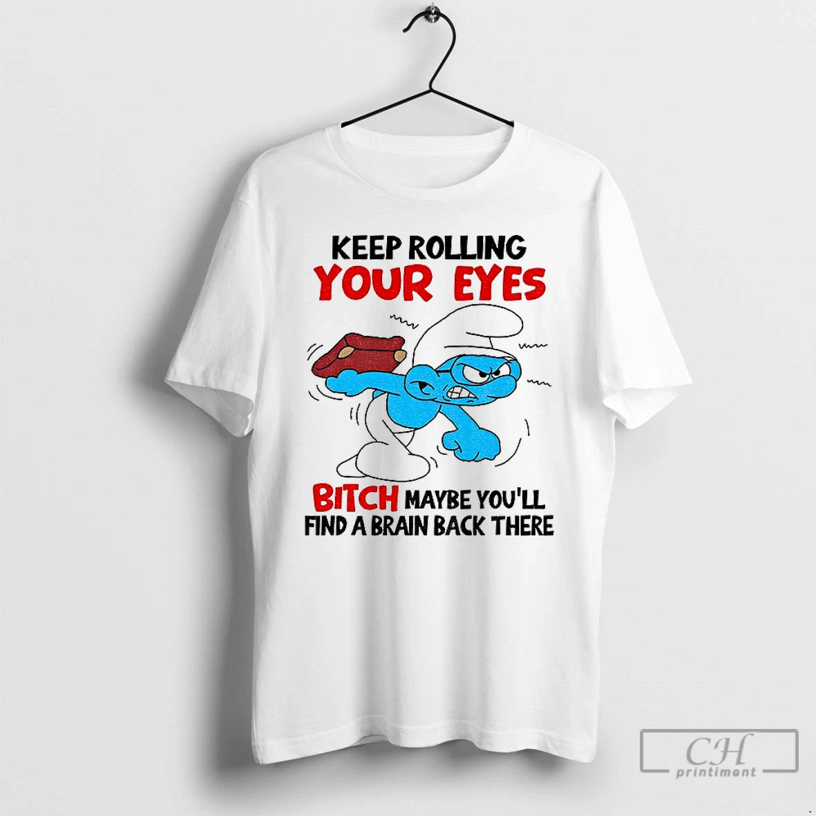 Classic Smurf Keep Rolling Your Eyes Bitch Maybe Youll Find A Brain Back There T-Shirts, Hoodie, Sweatshirt | CiraTrend.com