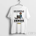 Classic The Grinch Im Almost A Millionaire I Have All The Zeros Now I Just T-Shirts, Hoodie, Sweatshirt | CiraTrend.com
