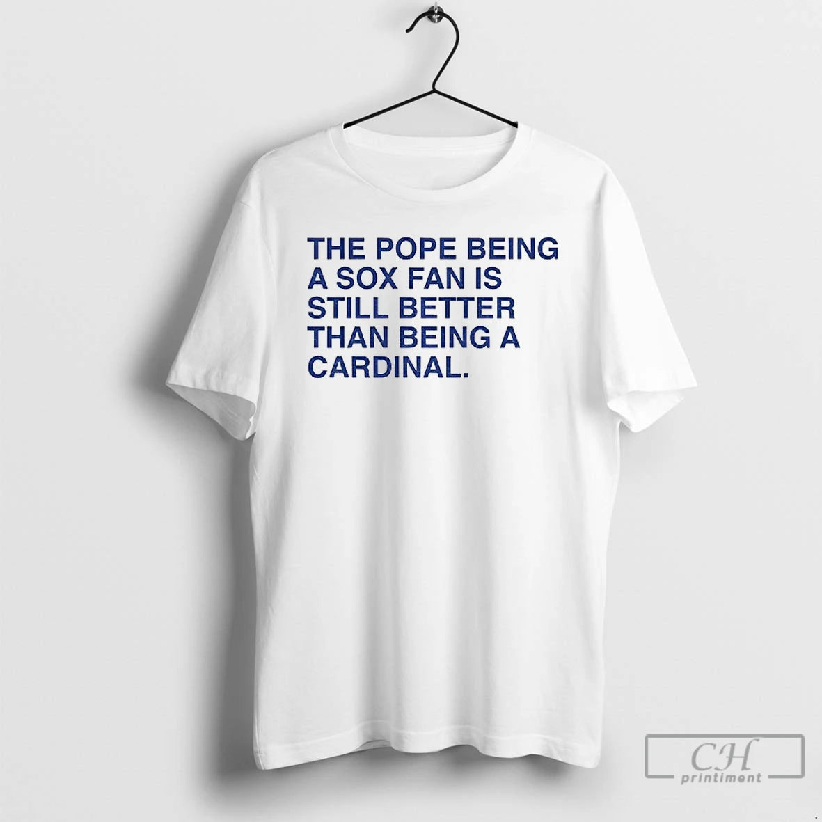 Classic The Pope Being A Sox Fan Is Still Better Than Being A Cardinal T-Shirts, Hoodie, Sweatshirt | CiraTrend.com