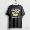 Classic The Sexual Tension At This Hockey Game Is Killing Me Letter T Shirts Sweater Hoodie, Sweatshirt | CiraTrend.com