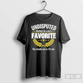 Classic Undisputed Mother In Laws Favorite The Results Are In Its Me T Shirts Sweater Hoodie, Sweatshirt | CiraTrend.com
