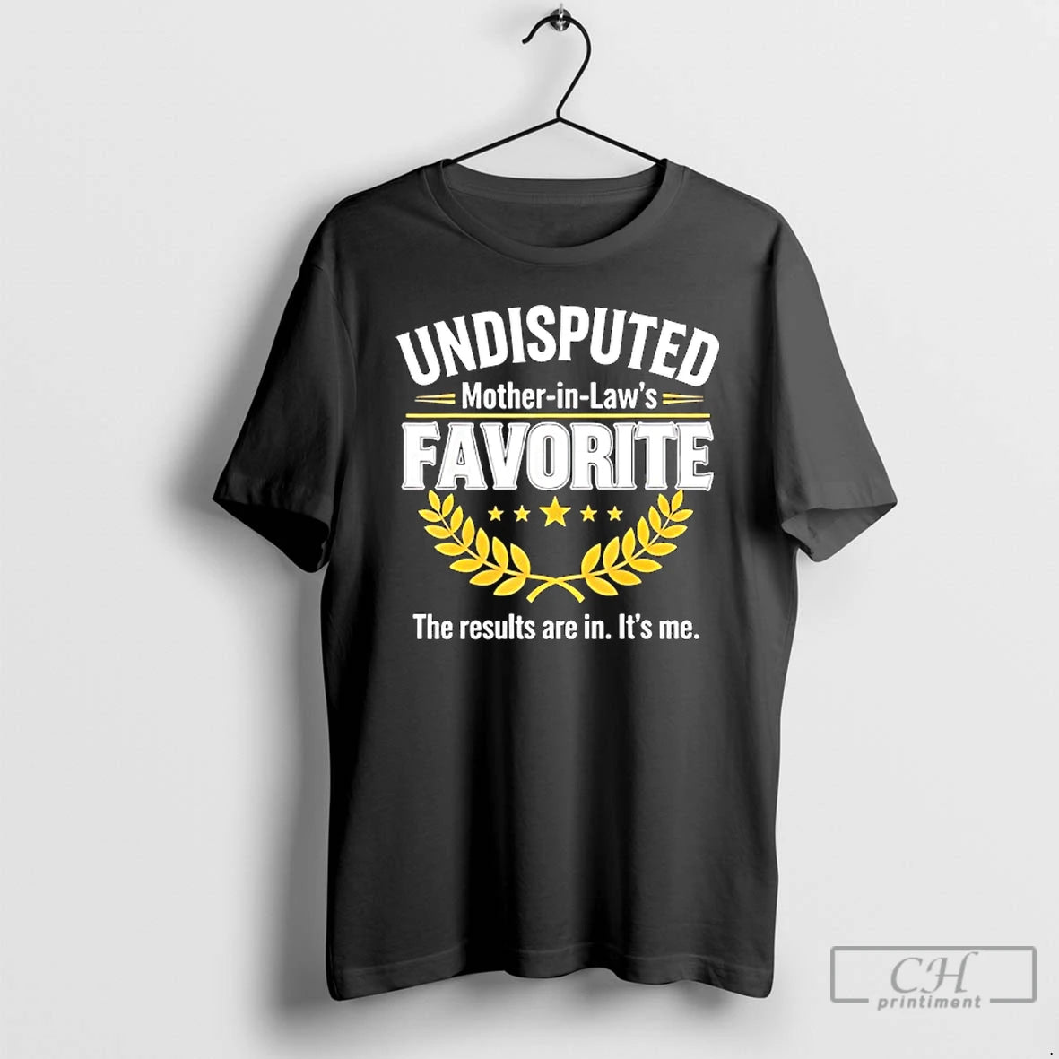 Classic Undisputed Mother In Laws Favorite The Results Are In Its Me T Shirts Sweater Hoodie, Sweatshirt | CiraTrend.com