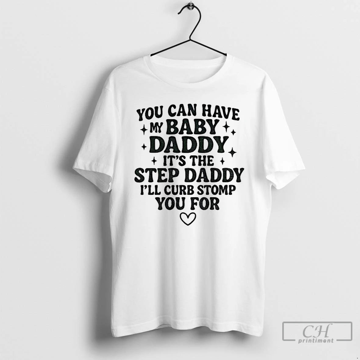 Classic You Can Have My Baby Daddy Its The Step Daddy Funny Quote T Shirts Hoodie, Sweatshirt | CiraTrend.com