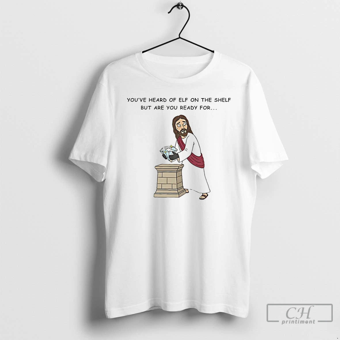 Classic Youve Heard Of Elf On The Shelf But Are You Ready For Christ On T-Shirts, Hoodie, Sweatshirt | CiraTrend.com